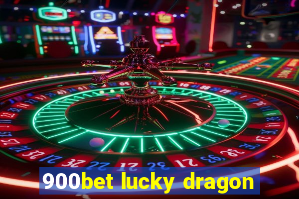 900bet lucky dragon